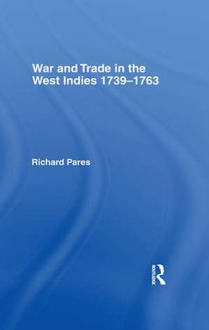 War and Trade in the West Indies de Richard Pares