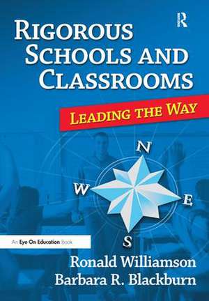 Rigorous Schools and Classrooms: Leading the Way de Ronald Williamson