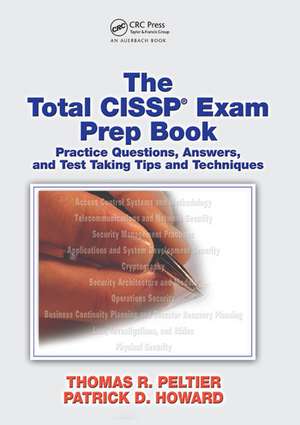 The Total CISSP Exam Prep Book: Practice Questions, Answers, and Test Taking Tips and Techniques de Thomas R. Peltier