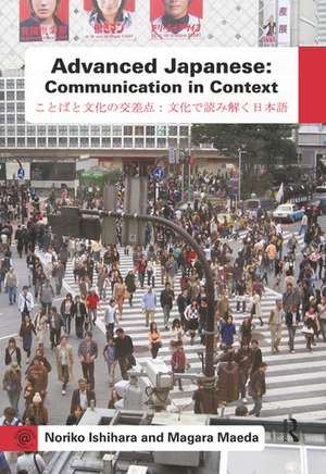 Advanced Japanese: Communication in Context de Noriko Ishihara