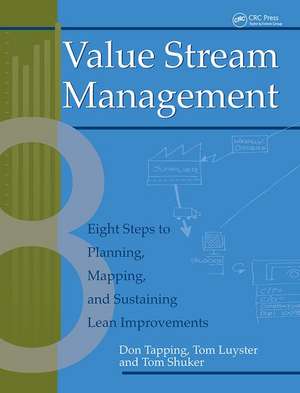 Value Stream Management: Eight Steps to Planning, Mapping, and Sustaining Lean Improvements de Don Tapping