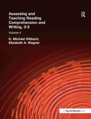 Assessing and Teaching Reading Composition and Writing, 3-5, Vol. 4 de K. Michael Hibbard