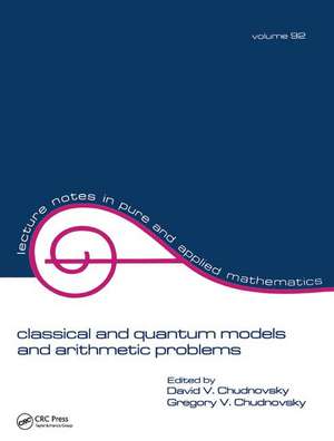 Classical and Quantum Models and Arithmetic Problems de David Chudnovsky