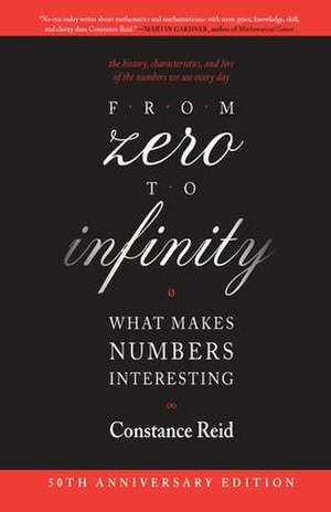 From Zero to Infinity: What Makes Numbers Interesting de Constance Reid