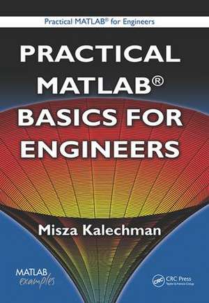 Practical MATLAB Basics for Engineers de Misza Kalechman