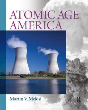 Atomic Age America de Martin V. Melosi