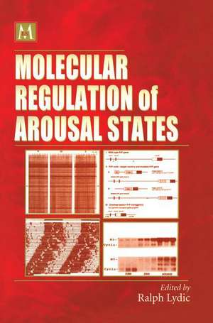 Molecular Regulation of Arousal States de Ralph Lydic