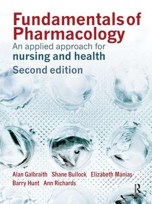 Fundamentals of Pharmacology: An Applied Approach for Nursing and Health de Alan Galbraith