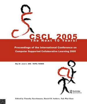 Computer Supported Collaborative Learning 2005: The Next 10 Years! de Timothy Koschmann