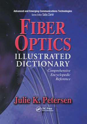 Fiber Optics Illustrated Dictionary de J. K. Petersen