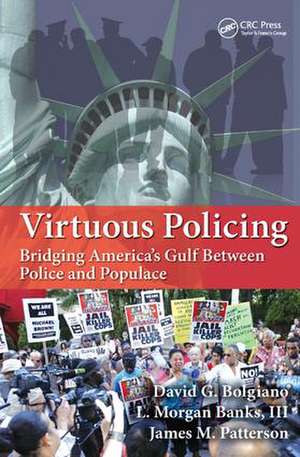 Virtuous Policing: Bridging America's Gulf Between Police and Populace de David G. Bolgiano