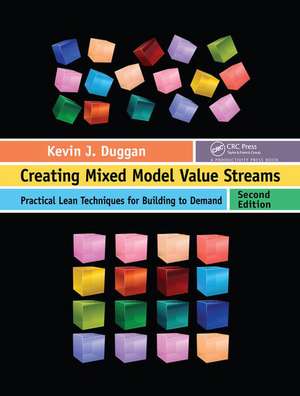 Creating Mixed Model Value Streams: Practical Lean Techniques for Building to Demand, Second Edition de Kevin J. Duggan