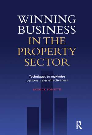 Winning Business in the Property Sector de Patrick Forsyth