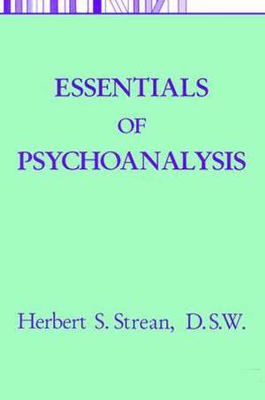 Essentials Of Psychoanalysis de Herbert S. Strean