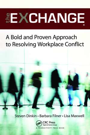 The Exchange: A Bold and Proven Approach to Resolving Workplace Conflict de Steven Dinkin