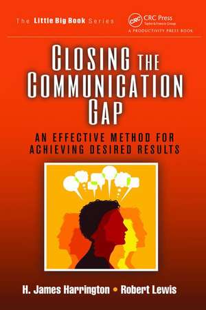 Closing the Communication Gap: An Effective Method for Achieving Desired Results de H. James Harrington