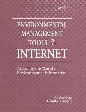 Environmental Management Tools on the Internet: Accessing the World of Environmental Information de Michael Katz