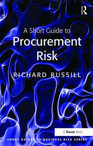 A Short Guide to Procurement Risk de Richard Russill