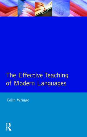 Effective Teaching of Modern Languages de Colin Wringe