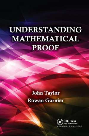 Understanding Mathematical Proof de John Taylor