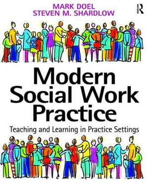 Modern Social Work Practice: Teaching and Learning in Practice Settings de Mark Doel