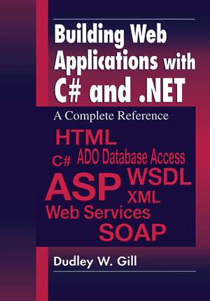 Building Web Applications with C# and .NET: A Complete Reference de Dudley W. Gill