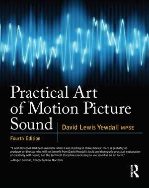 Practical Art of Motion Picture Sound de David Lewis Yewdall