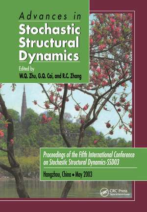 Advances in Stochastic Structural Dynamics: Proceedings of the 5th International Conference on Stochastic Structural Dynamics-SSD '03, Hangzhou, China, May 26-28, 2003 de W. Q. Zhu