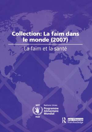 La Faim et la Sant?: Collection: La Faim dans le Monde (2007) de World Food Programme