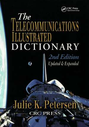 The Telecommunications Illustrated Dictionary de J. K. Petersen