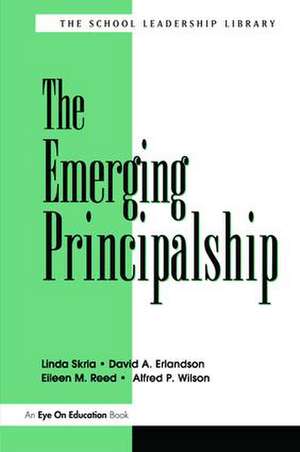 Emerging Principalship, The de Linda Skrla