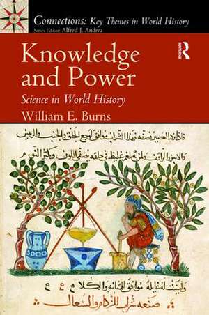 Knowledge and Power: Science in World History de William Burns