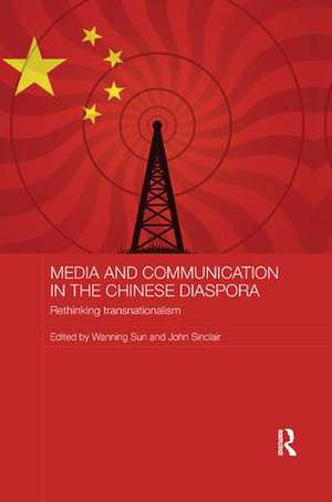 Media and Communication in the Chinese Diaspora: Rethinking Transnationalism de Wanning Sun