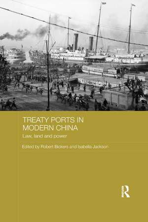 Treaty Ports in Modern China: Law, Land and Power de Robert Bickers