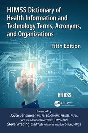 HIMSS Dictionary of Health Information and Technology Terms, Acronyms and Organizations de Healthcare Information & Management Systems Society (HIMSS)