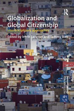 Globalization and Global Citizenship: Interdisciplinary Approaches de Irene Langran