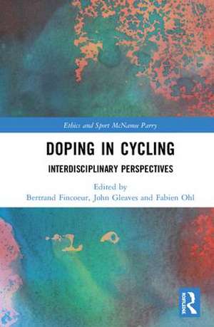 Doping in Cycling: Interdisciplinary Perspectives de Bertrand Fincoeur