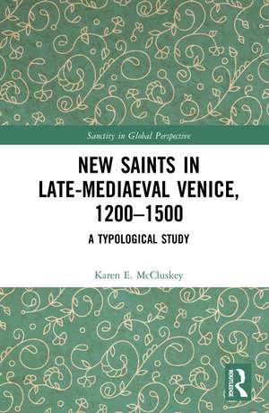 New Saints in Late-Mediaeval Venice, 1200–1500: A Typological Study de Karen E. McCluskey