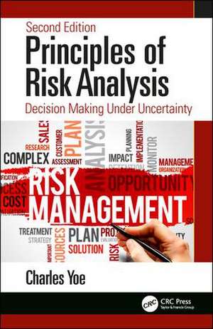 Principles of Risk Analysis: Decision Making Under Uncertainty de Charles Yoe