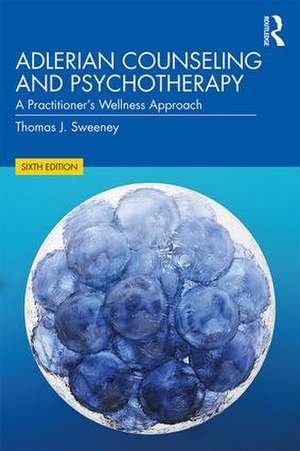 Adlerian Counseling and Psychotherapy: A Practitioner's Wellness Approach de Thomas J. Sweeney