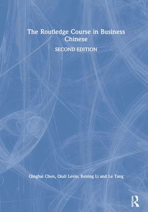 The Routledge Course in Business Chinese de Qinghai Chen