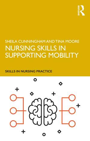 Nursing Skills in Supporting Mobility de Sheila Cunningham