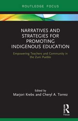 Narratives and Strategies for Promoting Indigenous Education: Empowering Teachers and Community in the Zuni Pueblo de Marjori Krebs