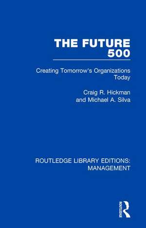 The Future 500: Creating Tomorrow's Organisations Today de Craig R. Hickman