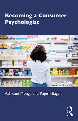 Becoming a Consumer Psychologist de Ashwani Monga