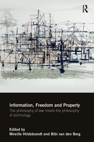 Information, Freedom and Property: The Philosophy of Law Meets the Philosophy of Technology de Mireille Hildebrandt