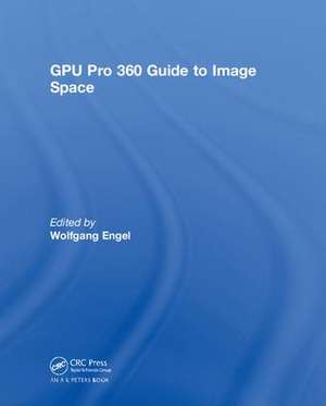 GPU Pro 360 Guide to Image Space de Wolfgang Engel