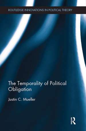 The Temporality of Political Obligation de Justin Chandler Mueller