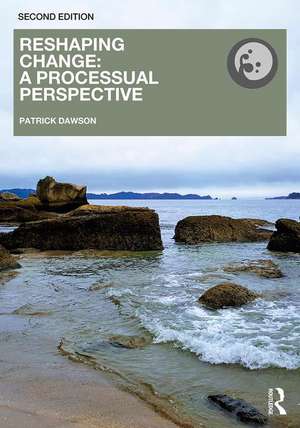 Reshaping Change: A Processual Perspective de Patrick Dawson