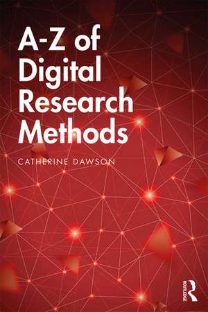 A-Z of Digital Research Methods de Catherine Dawson